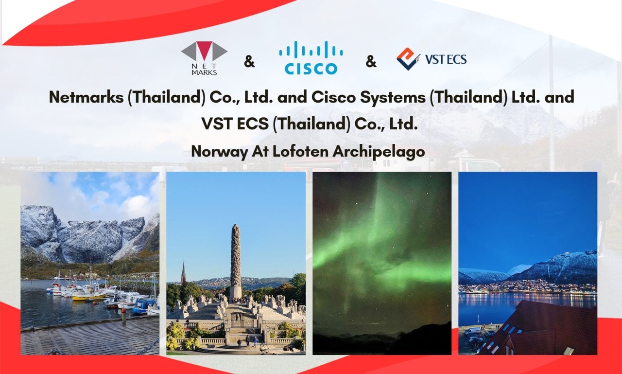 Netmarks (Thailand) Co., Ltd. & Cisco Systems (Thailand) Ltd. & VST ECS (Thailand) Co., Ltd Norway Trip (4 -12 OCTOBER 2023)